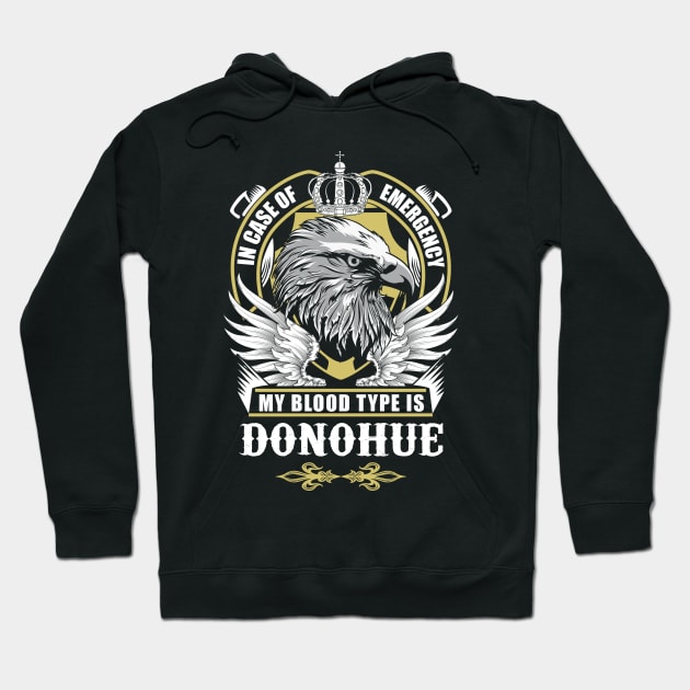 Donohue Name T Shirt - In Case Of Emergency My Blood Type Is Donohue Gift Item Hoodie by AlyssiaAntonio7529